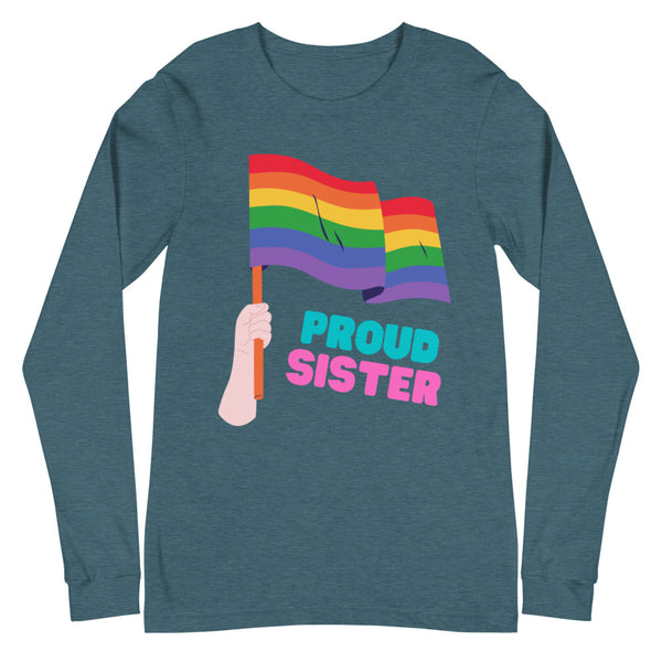 Heather Deep Teal Proud Sister Unisex Long Sleeve T-Shirt by Queer In The World Originals sold by Queer In The World: The Shop - LGBT Merch Fashion