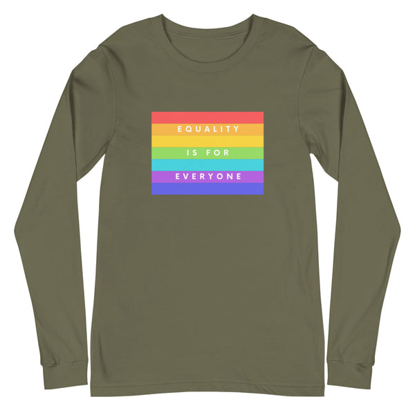 Military Green Equality Is For Everyone Unisex Long Sleeve T-Shirt by Queer In The World Originals sold by Queer In The World: The Shop - LGBT Merch Fashion