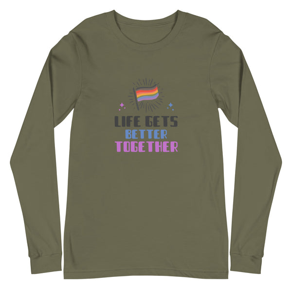 Military Green Life Gets Better Together Unisex Long Sleeve T-Shirt by Queer In The World Originals sold by Queer In The World: The Shop - LGBT Merch Fashion