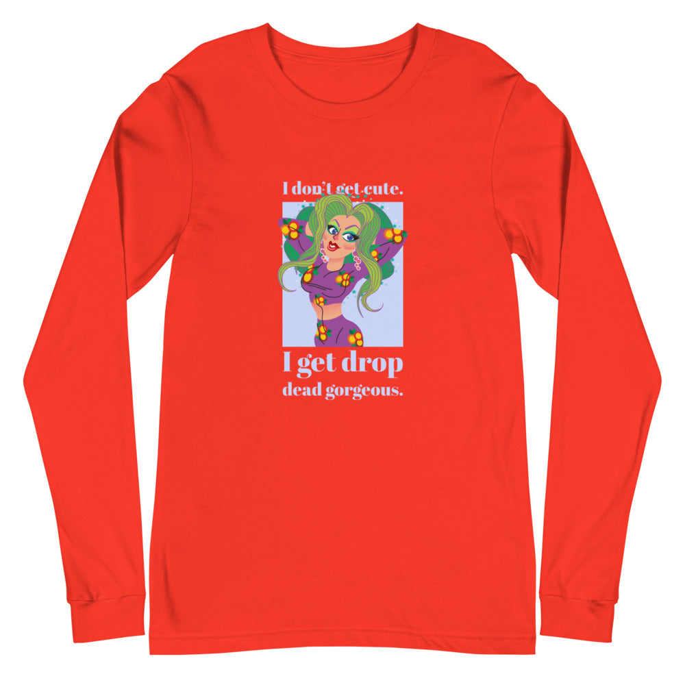 Poppy I Get Drop Dead Gorgeous Unisex Long Sleeve T-Shirt by Queer In The World Originals sold by Queer In The World: The Shop - LGBT Merch Fashion