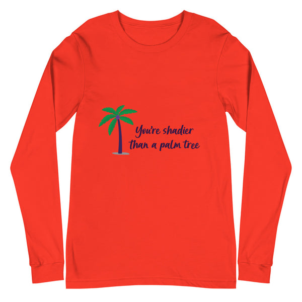 Poppy Shadier Than A Palm Tree Unisex Long Sleeve T-Shirt by Queer In The World Originals sold by Queer In The World: The Shop - LGBT Merch Fashion