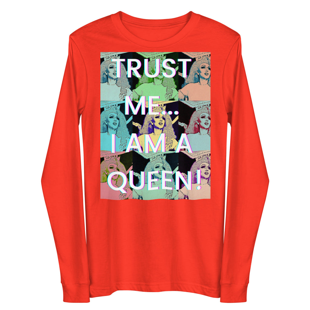 Poppy Trust Me I'm A Queen Unisex Long Sleeve Tee by Queer In The World Originals sold by Queer In The World: The Shop - LGBT Merch Fashion