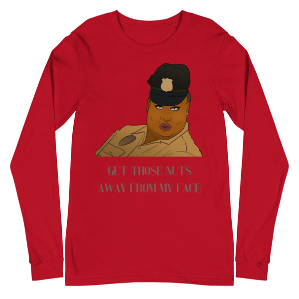 Red Get Those Nuts Away From My Face! (Latrice Royale) Unisex Long Sleeve T-Shirt by Queer In The World Originals sold by Queer In The World: The Shop - LGBT Merch Fashion