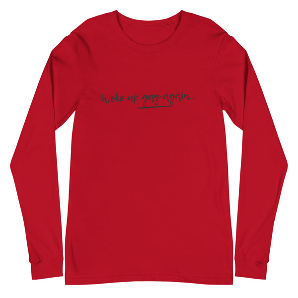 Red Woke Up Gay Again Unisex Long Sleeve T-Shirt by Queer In The World Originals sold by Queer In The World: The Shop - LGBT Merch Fashion