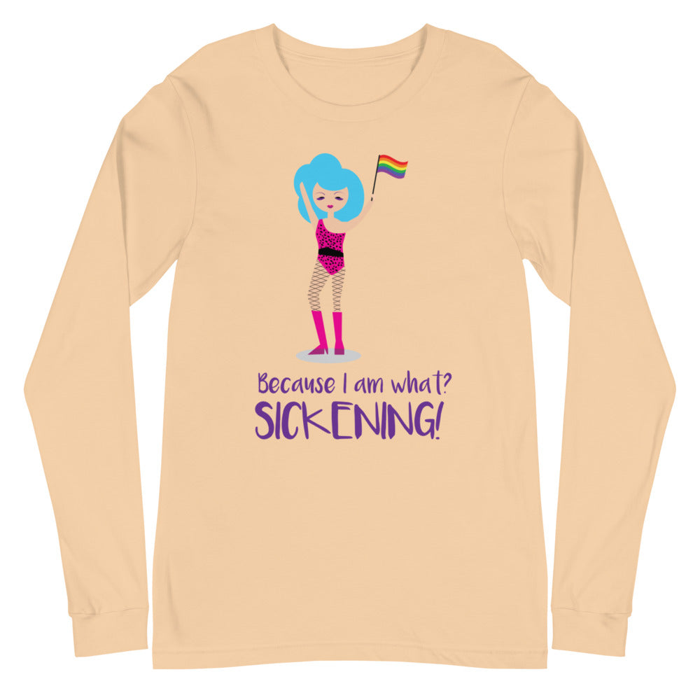 what colors is the bi flag: Because I Am What? Sickening! unisex long sleeve tee with a cartoon holding a pride flag