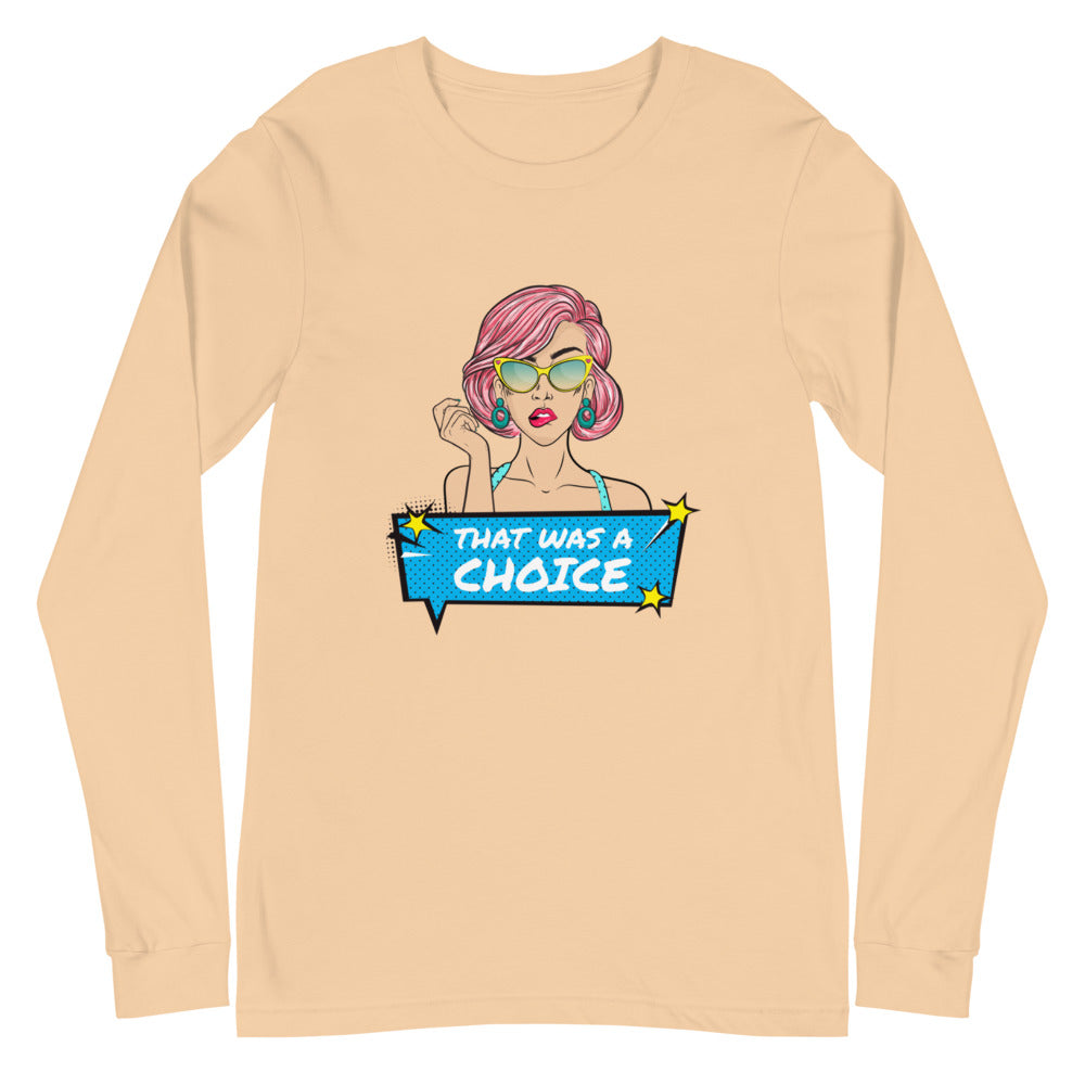 Sand-colored long-sleeve shirt with a pink-haired woman and “THAT WAS A CHOICE” graphic