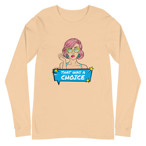 Sand Dune That Was A Choice Unisex Long Sleeve T-Shirt by Queer In The World Originals sold by Queer In The World: The Shop - LGBT Merch Fashion