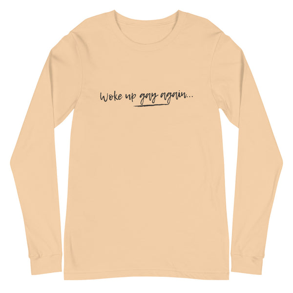 Sand Dune Woke Up Gay Again Unisex Long Sleeve T-Shirt by Queer In The World Originals sold by Queer In The World: The Shop - LGBT Merch Fashion