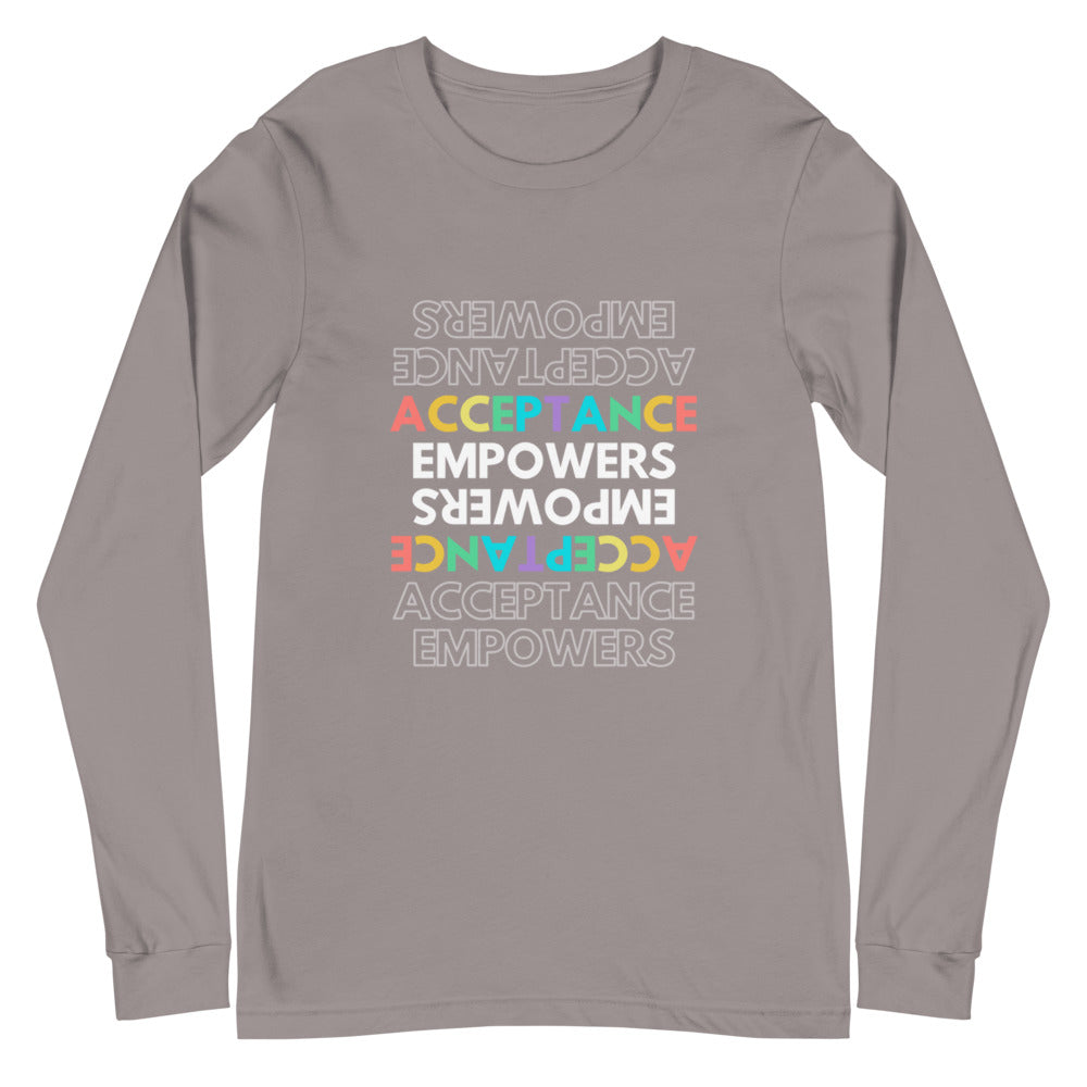 Acceptance Empowers Unisex Long Sleeve T-Shirt