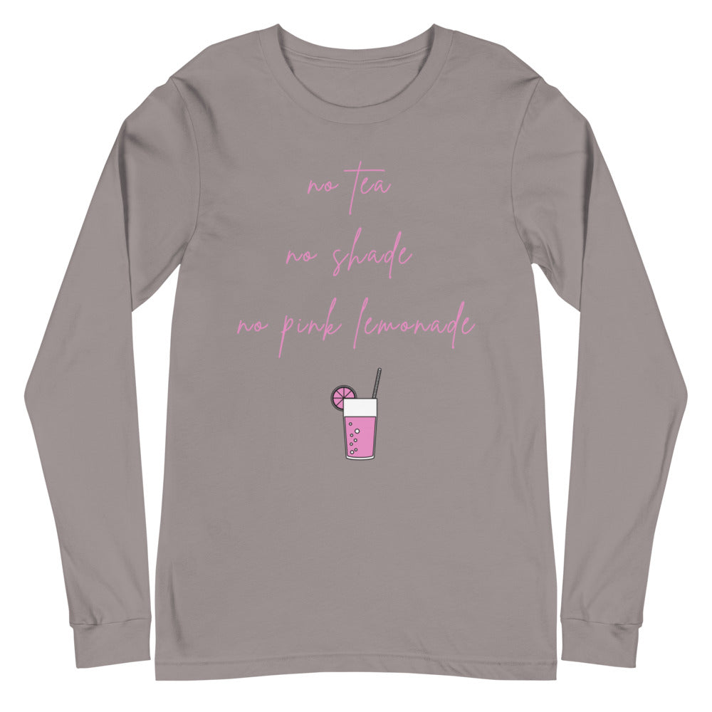 Front view of a taupe long-sleeve shirt reading “no tea, no shade, no pink lemonade”