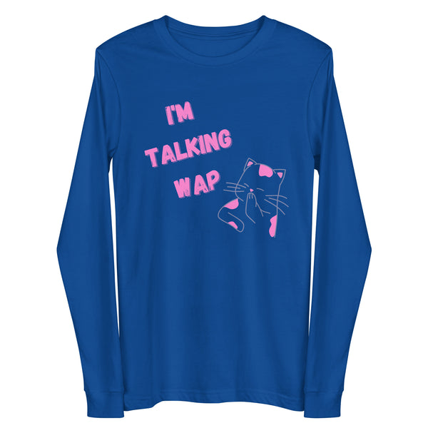 True Royal I'm Talking Wap! Unisex Long Sleeve Tee by Queer In The World Originals sold by Queer In The World: The Shop - LGBT Merch Fashion