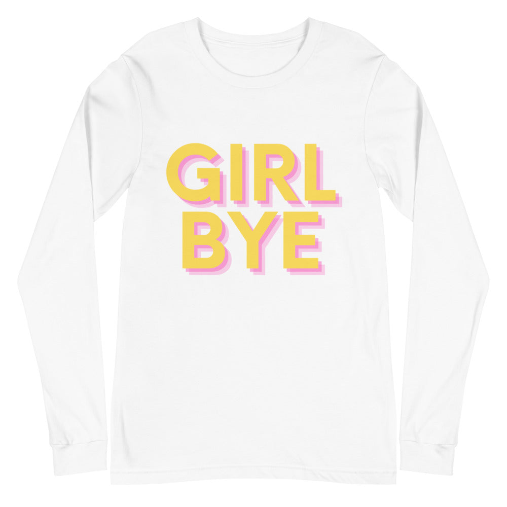 White long-sleeve shirt with pink and yellow “GIRL BYE” text on the front