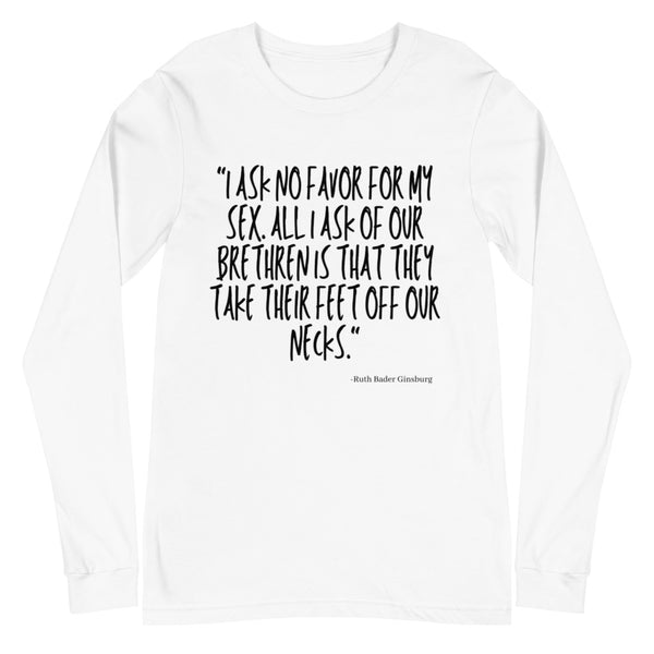 White I Ask No Favor For My Sex Unisex Long Sleeve T-Shirt by Queer In The World Originals sold by Queer In The World: The Shop - LGBT Merch Fashion