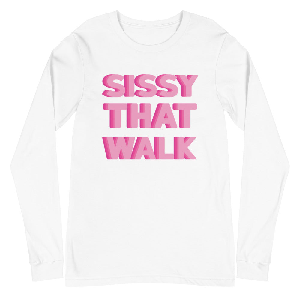 White long-sleeve T-shirt with pink 3D lettering reading “SISSY THAT WALK”