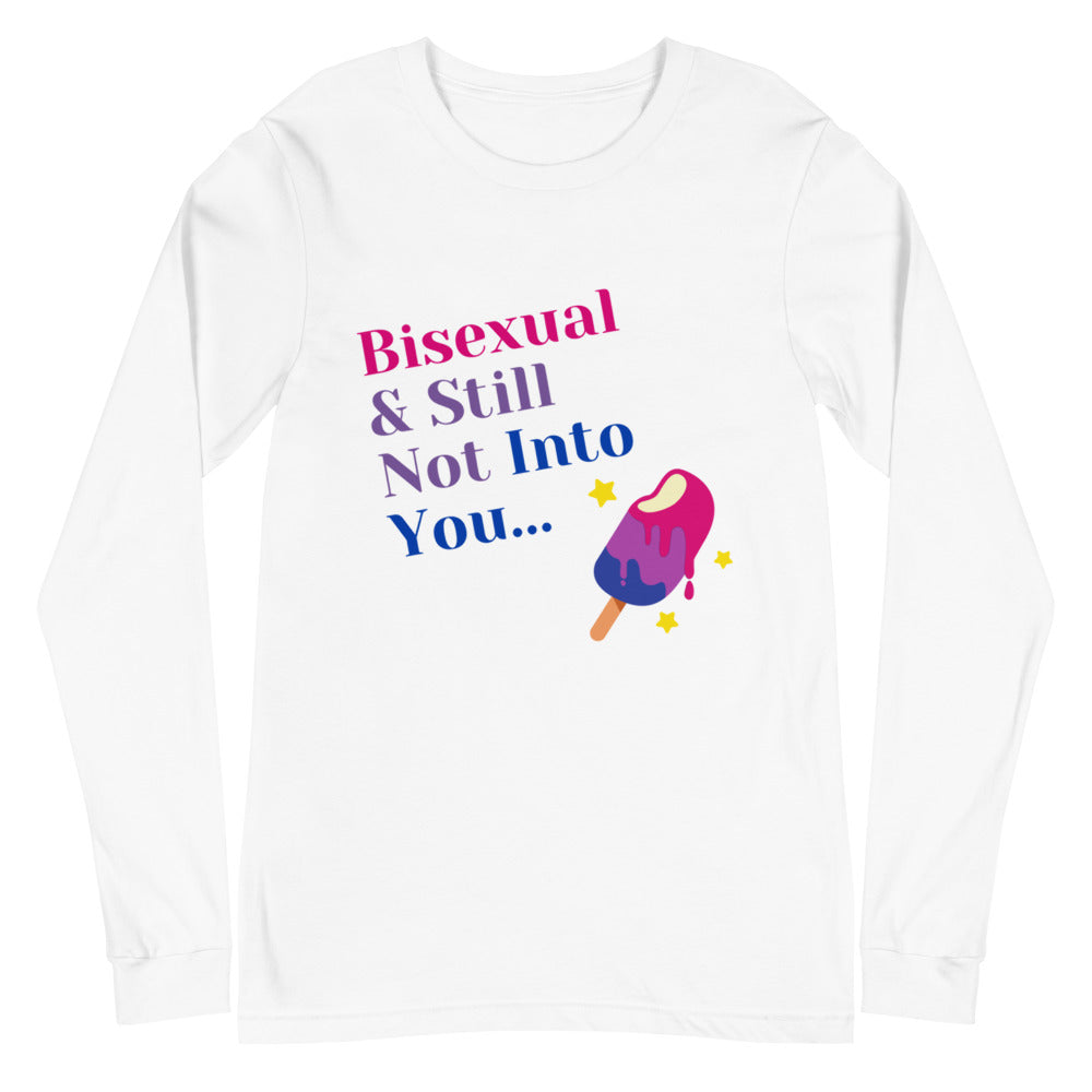 Front view of a white long-sleeve shirt reading “Bisexual & Still Not Into You...” with a colorful popsicle