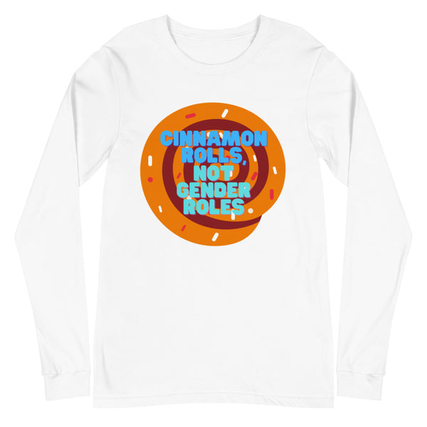 White Cinnamon Rolls Not Gender Roles Unisex Long Sleeve T-Shirt by Queer In The World Originals sold by Queer In The World: The Shop - LGBT Merch Fashion