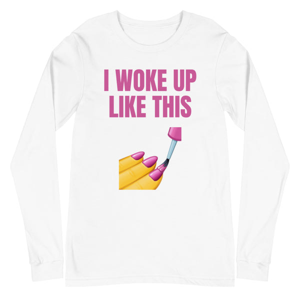 White I Woke Up Like This Unisex Long Sleeve T-Shirt by Queer In The World Originals sold by Queer In The World: The Shop - LGBT Merch Fashion