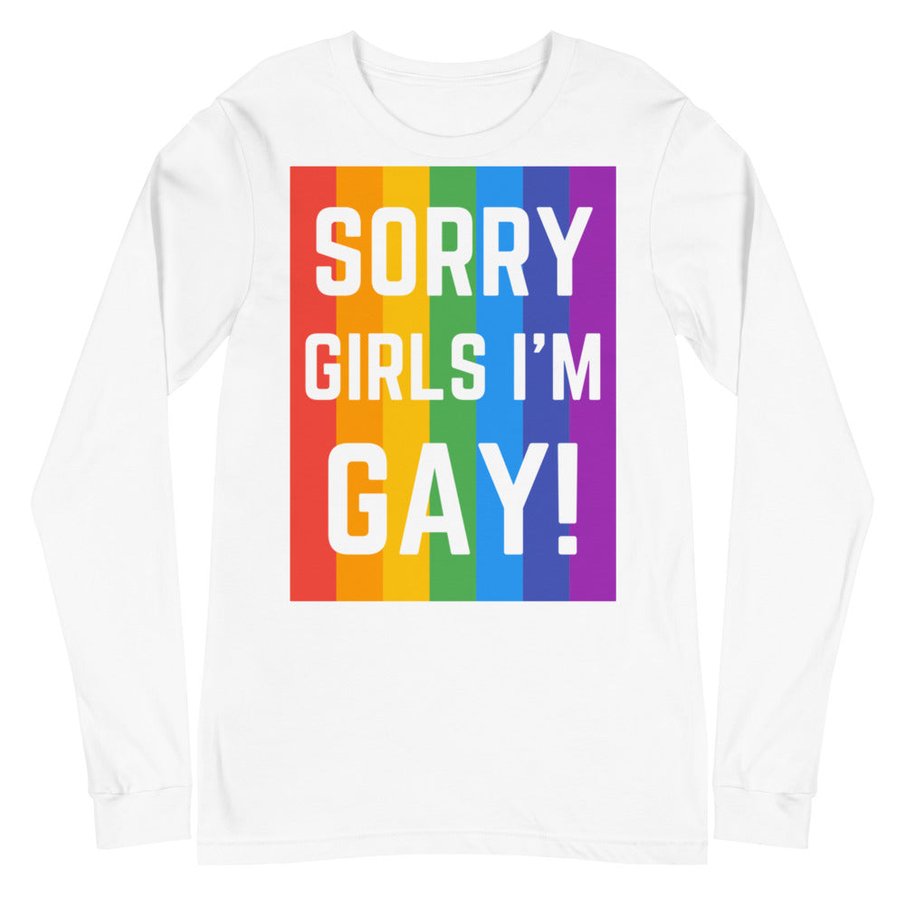 White Sorry Girls I'm Gay! Unisex Long Sleeve T-Shirt by Printful sold by Queer In The World: The Shop - LGBT Merch Fashion