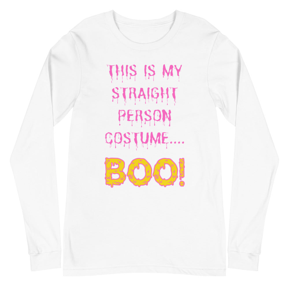 Front view of a white long-sleeve shirt reading “This Is My Straight Person Costume.... Boo!”