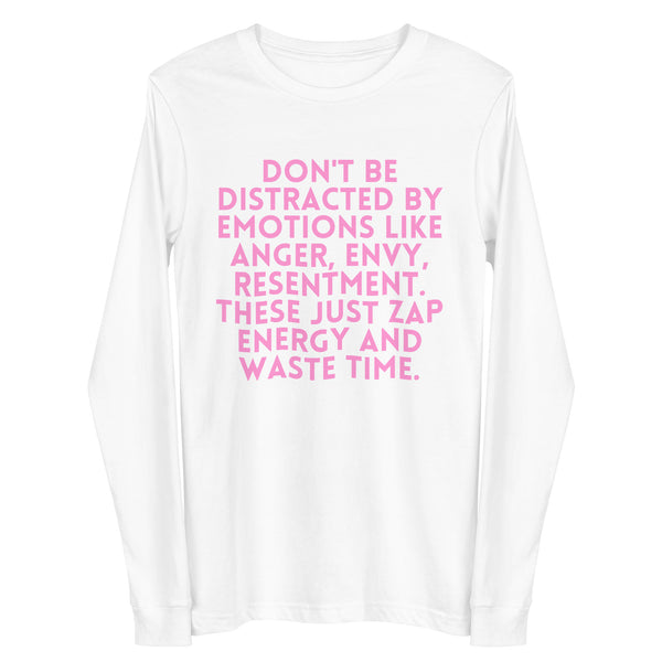 White Don't Be Distracted By Emotions Unisex Long Sleeve Tee by Queer In The World Originals sold by Queer In The World: The Shop - LGBT Merch Fashion