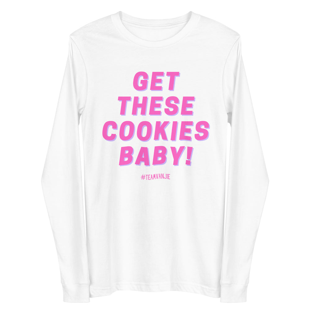 Front view of a white long-sleeve shirt reading “GET THESE COOKIES BABY!” in pink