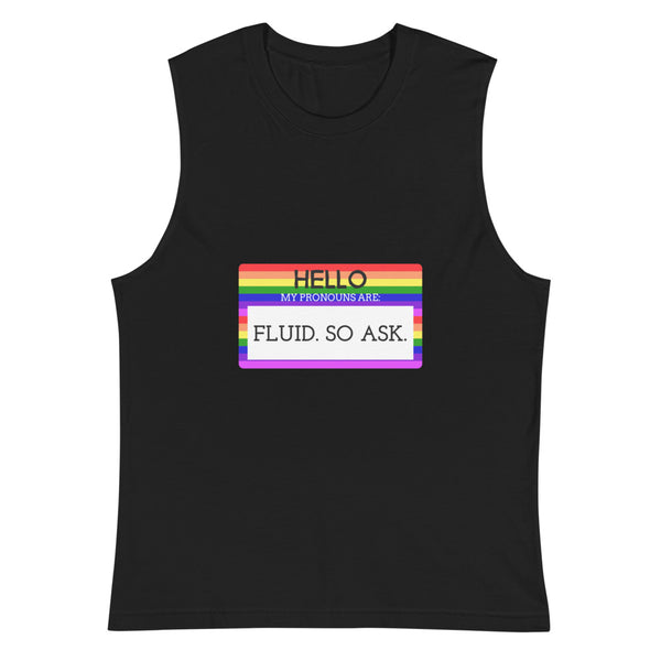 Black Hello My Pronouns Are Fluid. So Ask. Muscle Top by Queer In The World Originals sold by Queer In The World: The Shop - LGBT Merch Fashion