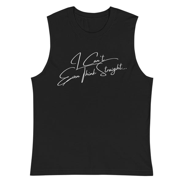 Black I Can't Even Think Straight Muscle Top by Queer In The World Originals sold by Queer In The World: The Shop - LGBT Merch Fashion