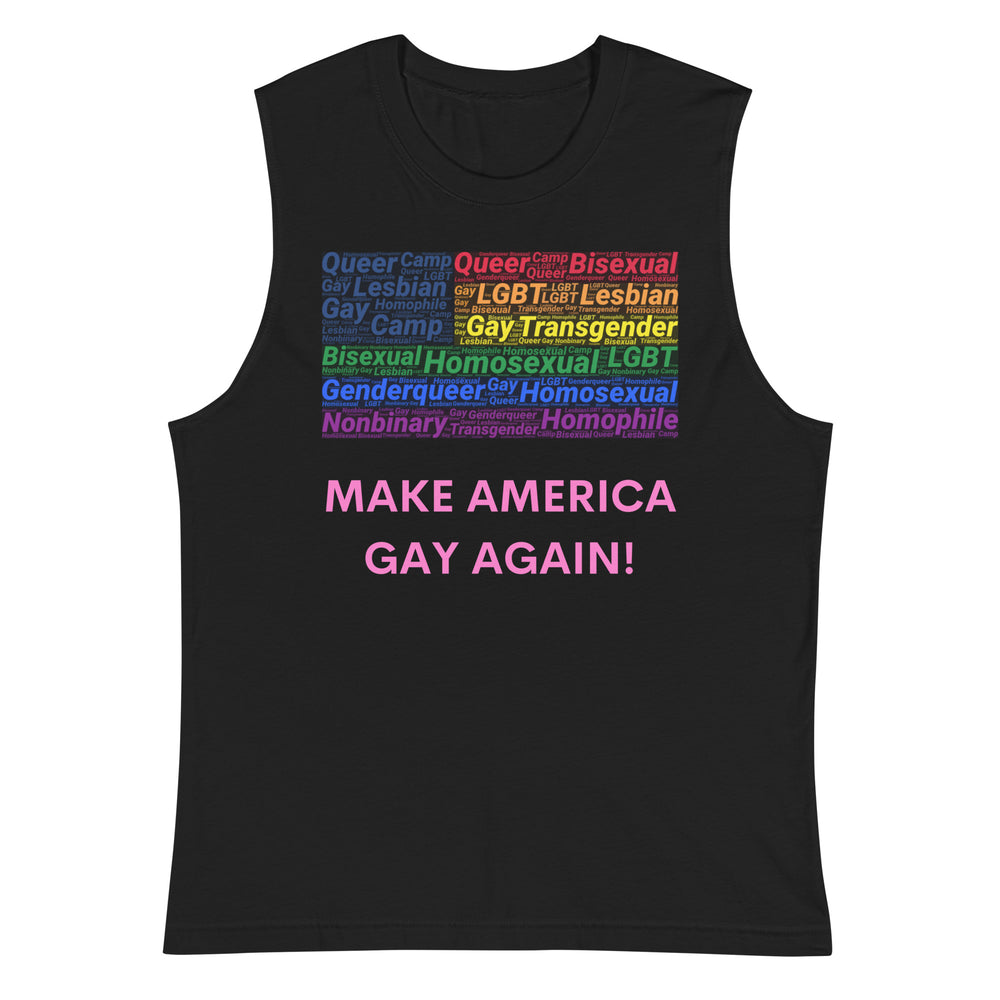 Front view of a black sleeveless muscle top reading “MAKE AMERICA GAY AGAIN!”