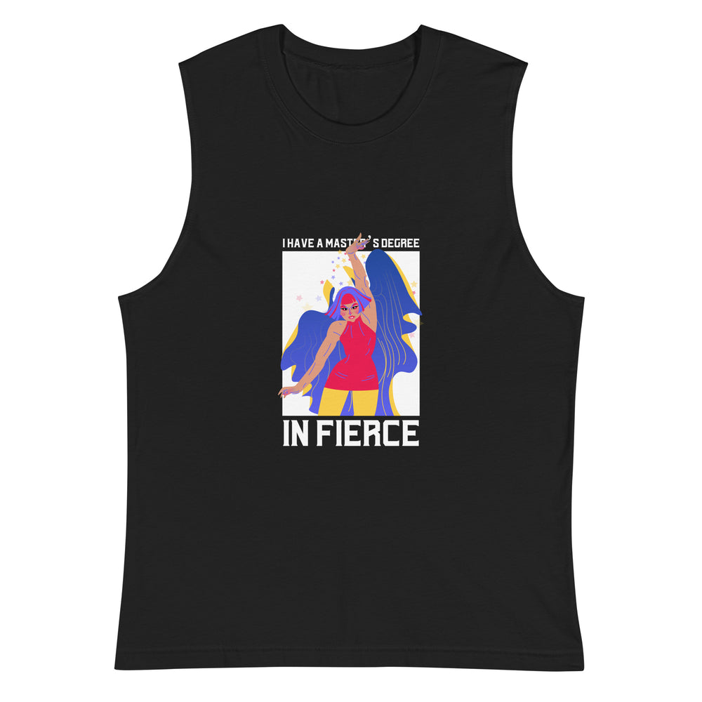 Front view of a black muscle tank with “I HAVE A MASTER’S DEGREE IN FIERCE” graphic