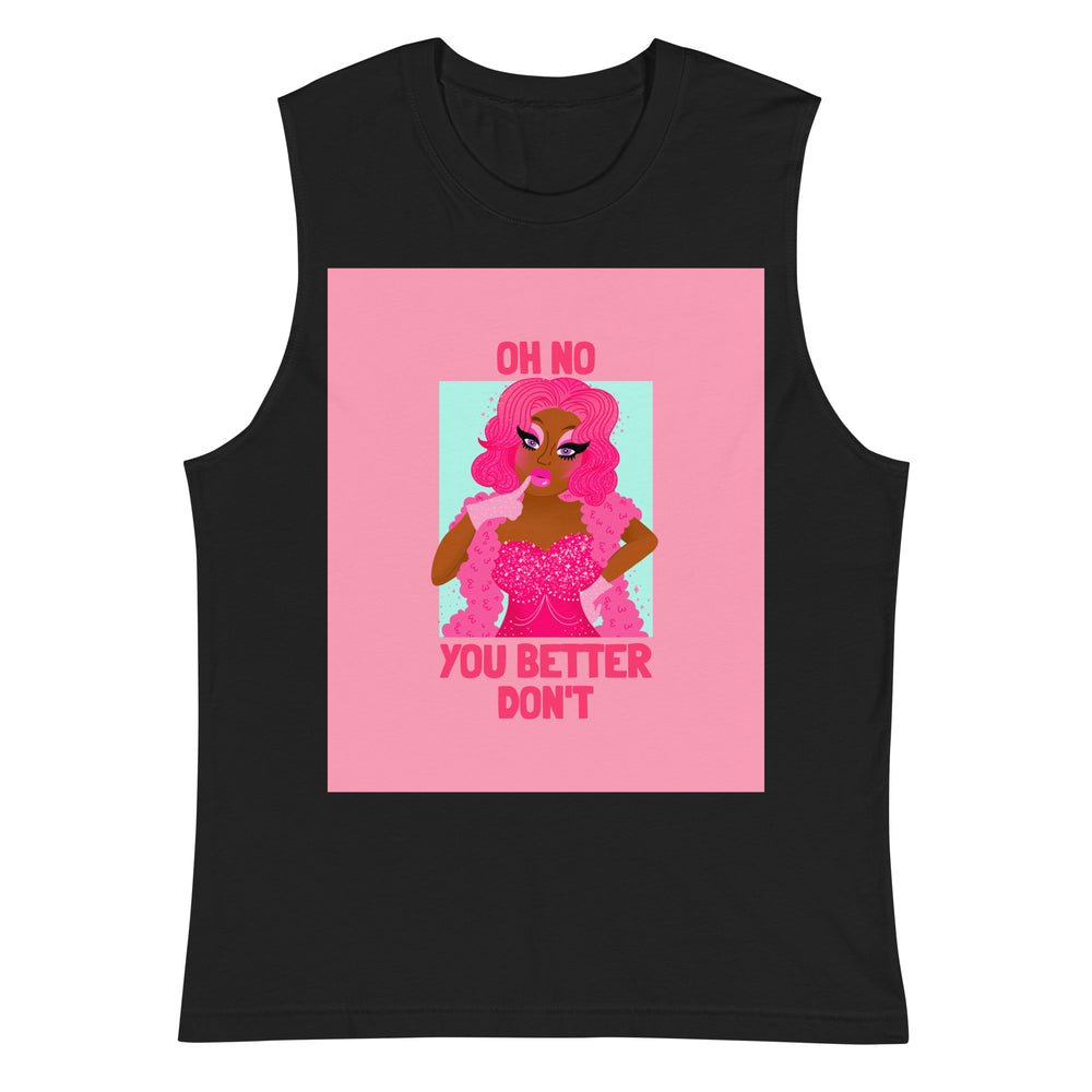 Black sleeveless top with pink graphic of a glamorous figure and “OH NO YOU BETTER DON’T”