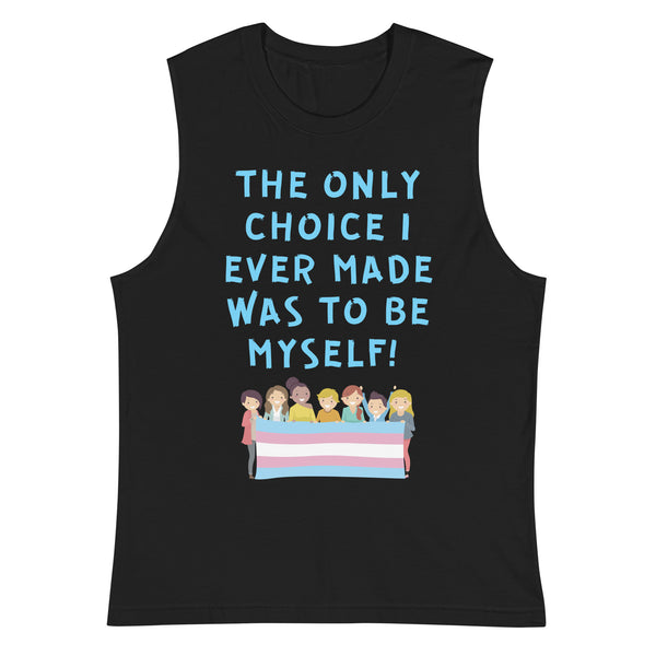 Black The Only Choice I Ever Made Muscle Top by Queer In The World Originals sold by Queer In The World: The Shop - LGBT Merch Fashion