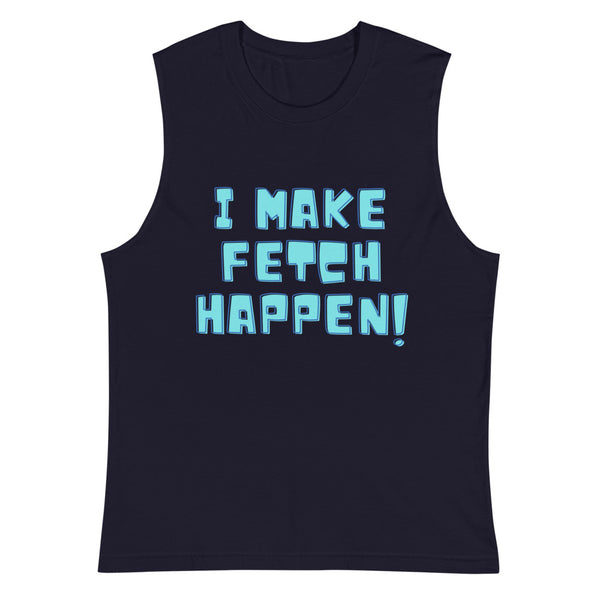Navy I Make Fetch Happen! Muscle Top by Queer In The World Originals sold by Queer In The World: The Shop - LGBT Merch Fashion