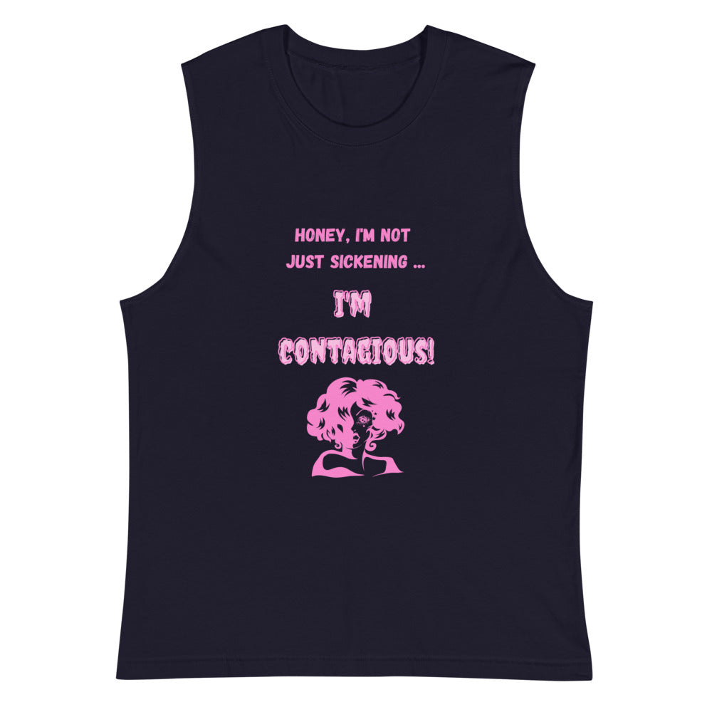 Front view of a black muscle tank top with pink “HONEY, I'M NOT JUST SICKENING... I'M CONTAGIOUS!” text