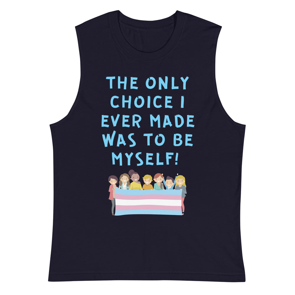 Front view of a dark navy muscle tank reading “THE ONLY CHOICE I EVER MADE WAS TO BE MYSELF!”