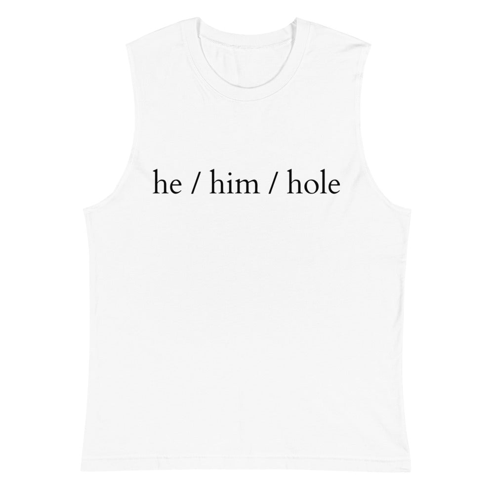 White sleeveless muscle tank with black text reading “he / him / hole”