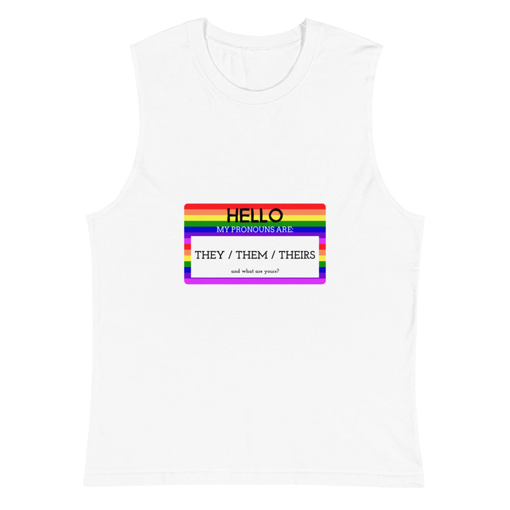 White Hello My Pronouns Are They / Them / Theirs Muscle Shirt by Queer In The World Originals sold by Queer In The World: The Shop - LGBT Merch Fashion