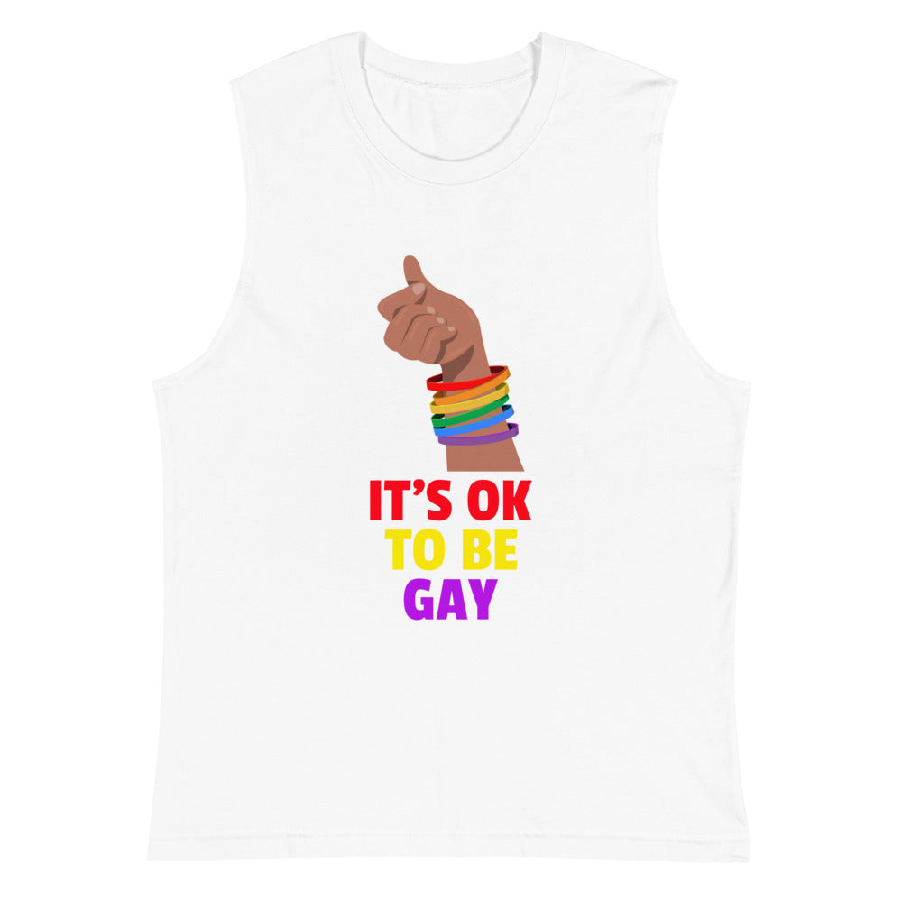 White It's Ok To Be Gay Muscle Shirt by Printful sold by Queer In The World: The Shop - LGBT Merch Fashion