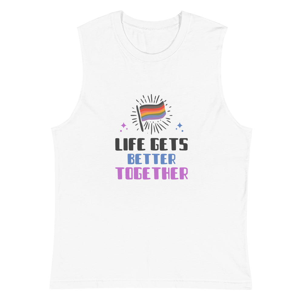 Front view of a white muscle tank reading “LIFE GETS BETTER TOGETHER” below a rainbow flag