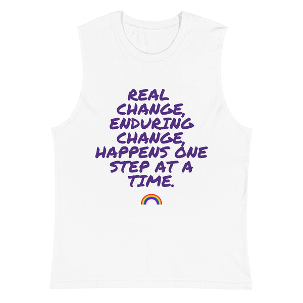 White Real Change, Enduring Change Muscle Top by Queer In The World Originals sold by Queer In The World: The Shop - LGBT Merch Fashion
