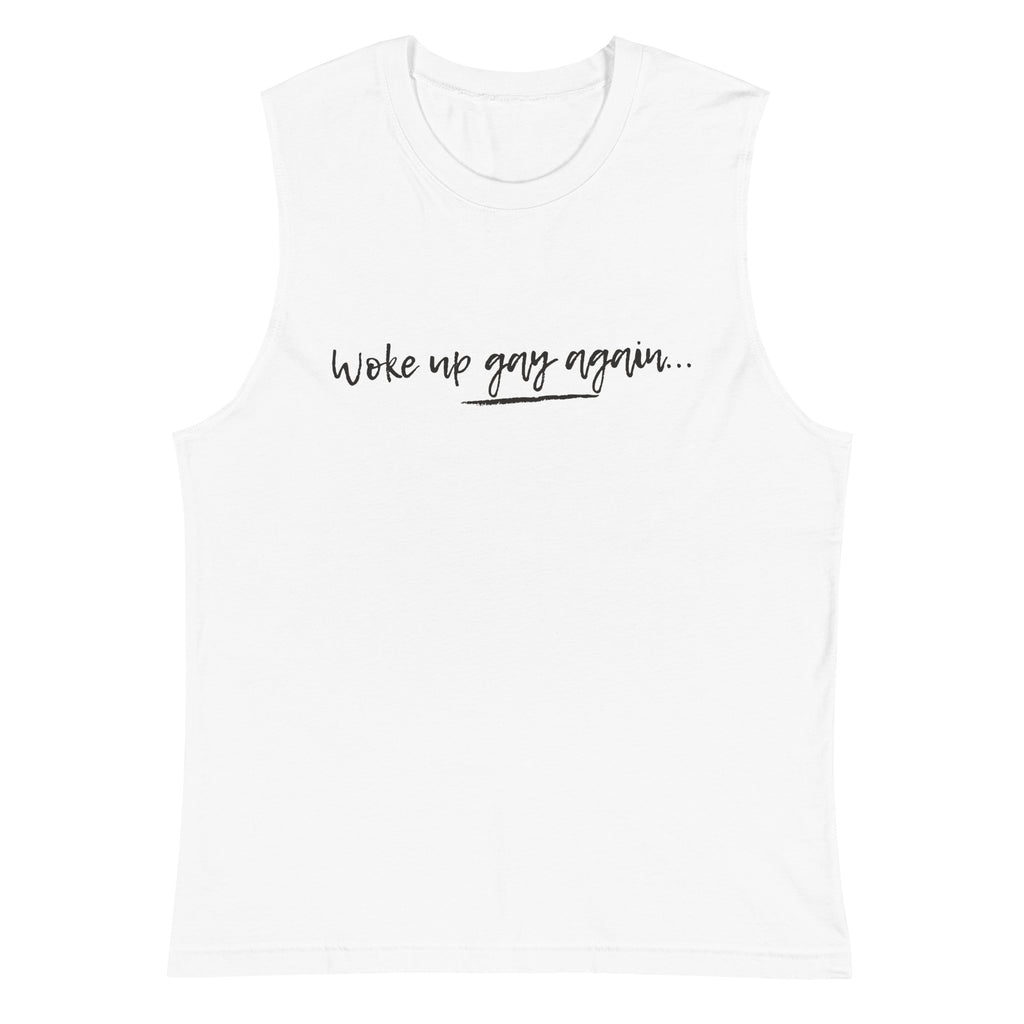 White Woke Up Gay Again Muscle Top by Queer In The World Originals sold by Queer In The World: The Shop - LGBT Merch Fashion