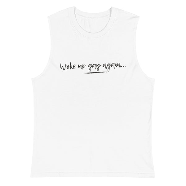 White Woke Up Gay Again Muscle Top by Queer In The World Originals sold by Queer In The World: The Shop - LGBT Merch Fashion
