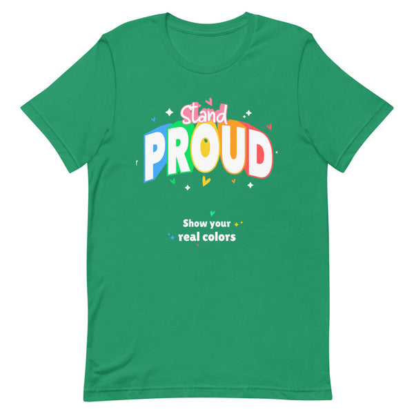 Green T-shirt with colorful “Stand Proud” and “Show your real colors” graphic