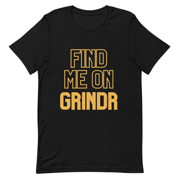 Black Find Me On Grindr T-Shirt by Queer In The World Originals sold by Queer In The World: The Shop - LGBT Merch Fashion