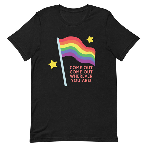 Black Heather Come Out Come Out Wherever You Are! T-Shirt by Queer In The World Originals sold by Queer In The World: The Shop - LGBT Merch Fashion