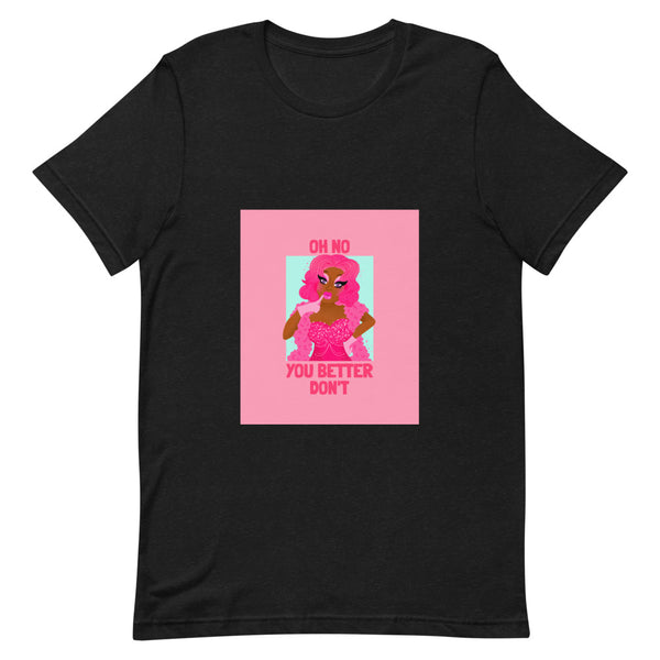 Black Heather Oh No You Betta Don't T-Shirt by Queer In The World Originals sold by Queer In The World: The Shop - LGBT Merch Fashion