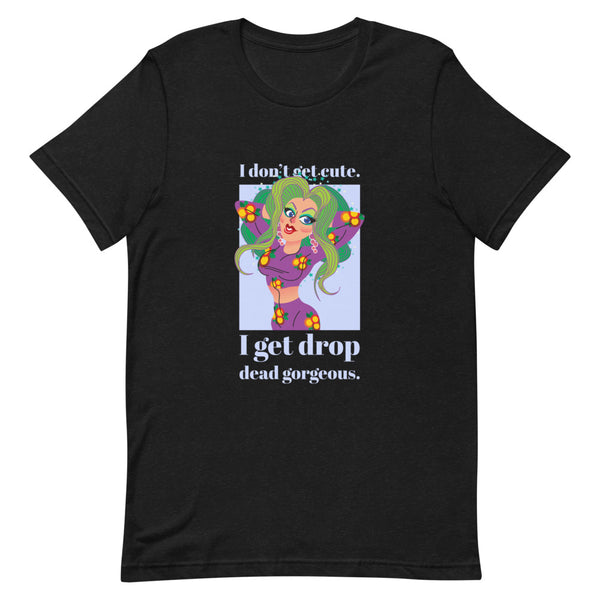 Black Heather I Get Drop Dead Gorgeous T-Shirt by Queer In The World Originals sold by Queer In The World: The Shop - LGBT Merch Fashion