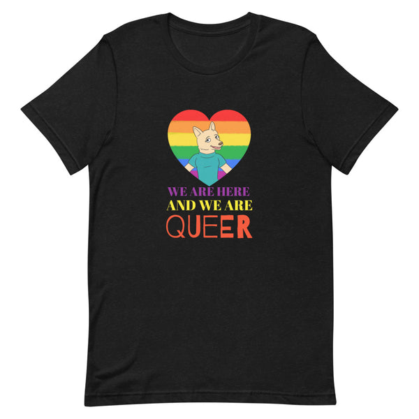 Black Heather We Are Here And We Are Queer T-Shirt by Queer In The World Originals sold by Queer In The World: The Shop - LGBT Merch Fashion