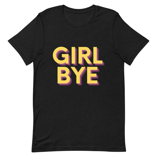 Black Heather Girl Bye T-Shirt by Queer In The World Originals sold by Queer In The World: The Shop - LGBT Merch Fashion