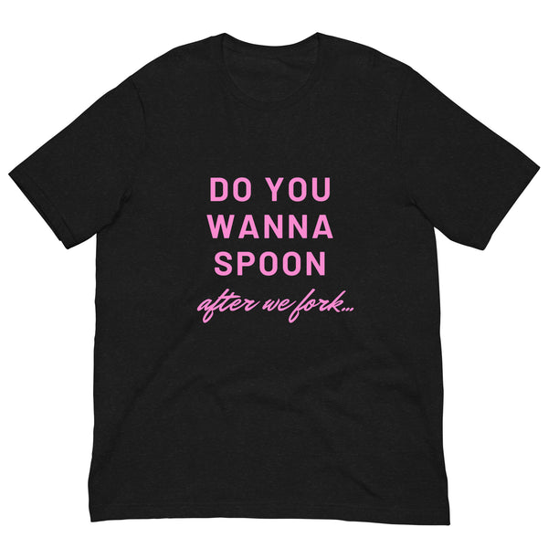 Black Heather Do You Wanna Spoon After We Fork Unisex T-Shirt by Printful sold by Queer In The World: The Shop - LGBT Merch Fashion
