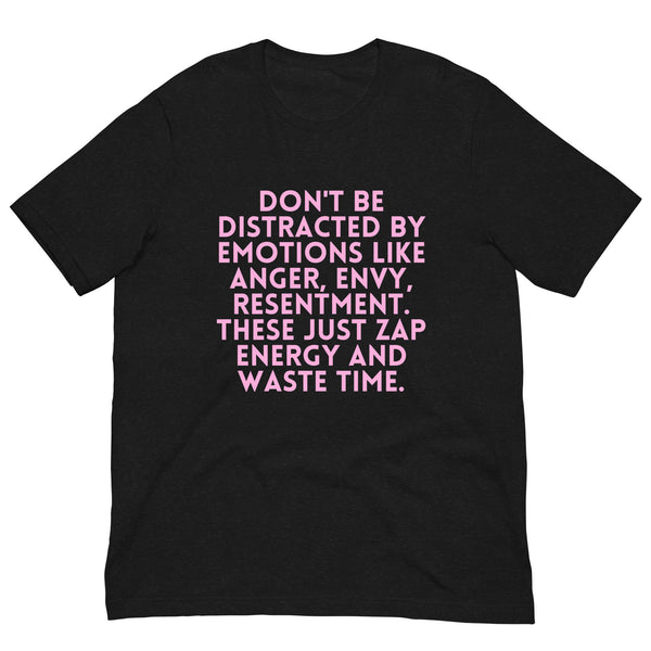 Black Heather Don't Be Distracted by Emotions Unisex T-Shirt by Printful sold by Queer In The World: The Shop - LGBT Merch Fashion
